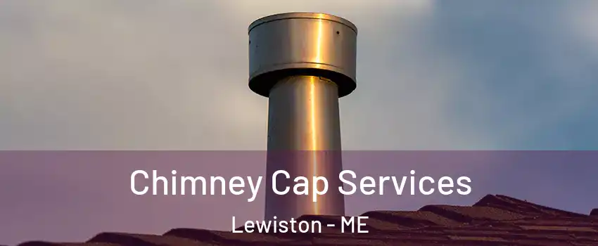  Chimney Cap Services Lewiston - ME