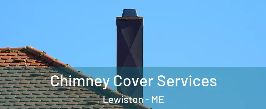  Chimney Cover Services Lewiston - ME