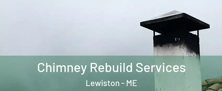  Chimney Rebuild Services Lewiston - ME
