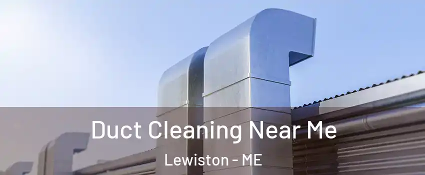  Duct Cleaning Near Me Lewiston - ME