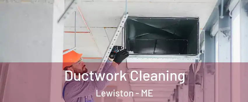 Ductwork Cleaning Lewiston - ME