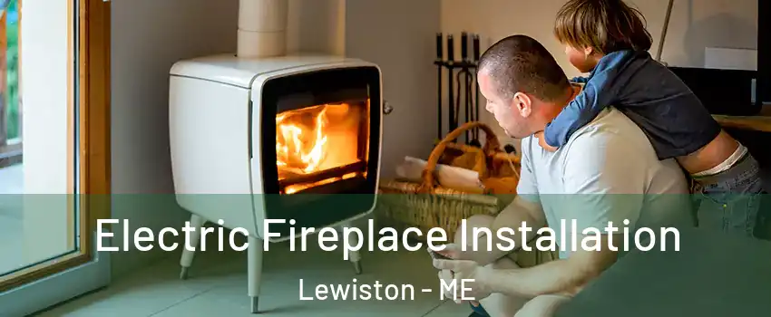  Electric Fireplace Installation Lewiston - ME
