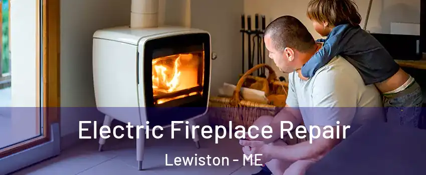  Electric Fireplace Repair Lewiston - ME