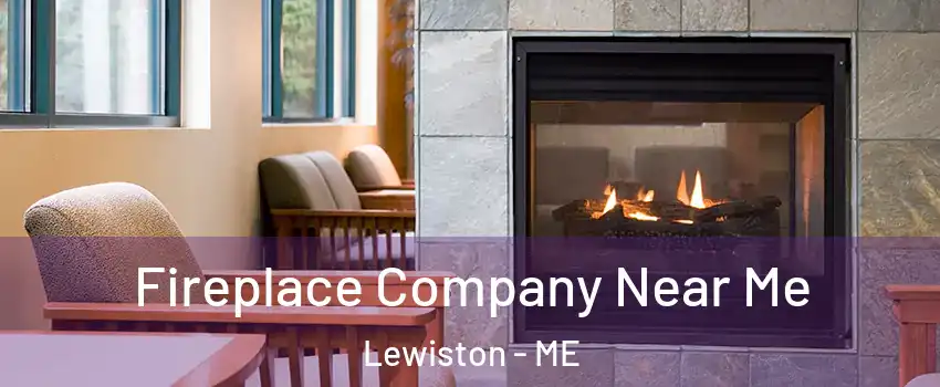 Fireplace Company Near Me Lewiston - ME