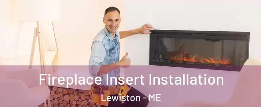  Fireplace Insert Installation Lewiston - ME