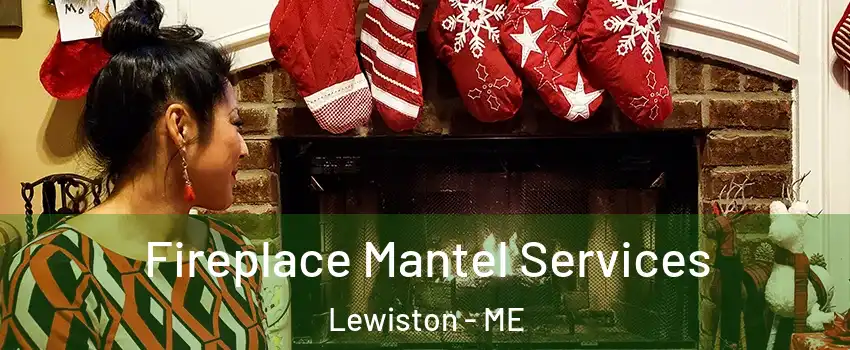  Fireplace Mantel Services Lewiston - ME