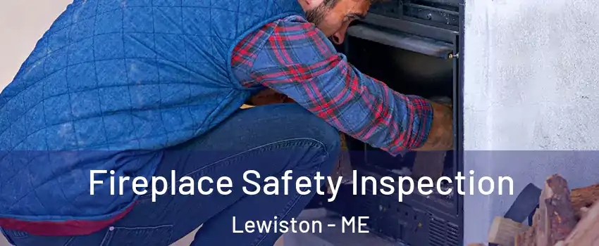  Fireplace Safety Inspection Lewiston - ME