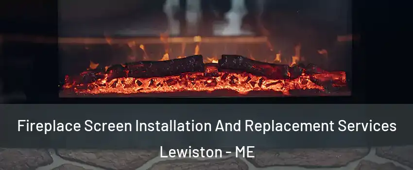  Fireplace Screen Installation And Replacement Services Lewiston - ME