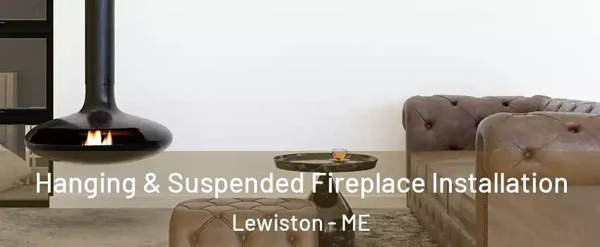  Hanging & Suspended Fireplace Installation Lewiston - ME
