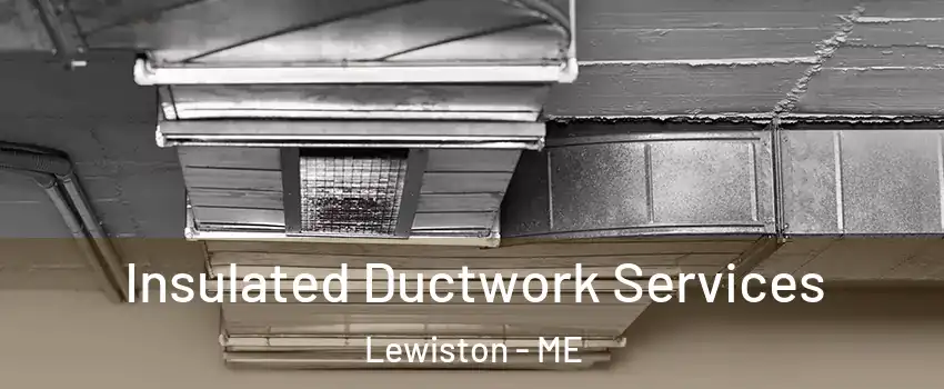  Insulated Ductwork Services Lewiston - ME