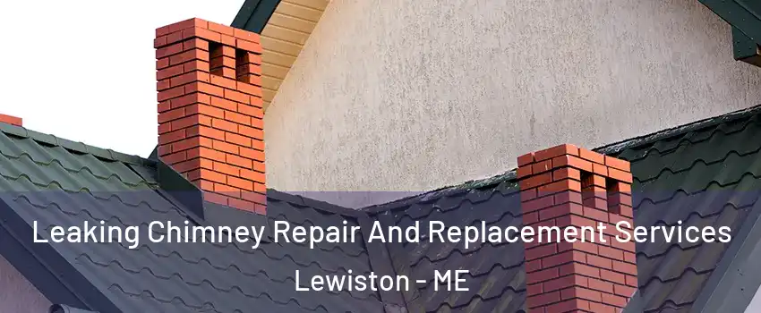  Leaking Chimney Repair And Replacement Services Lewiston - ME