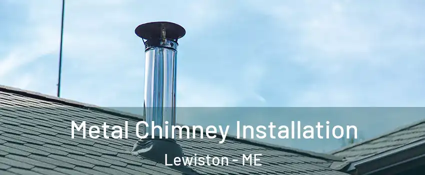  Metal Chimney Installation Lewiston - ME