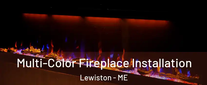  Multi-Color Fireplace Installation Lewiston - ME