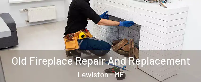  Old Fireplace Repair And Replacement Lewiston - ME