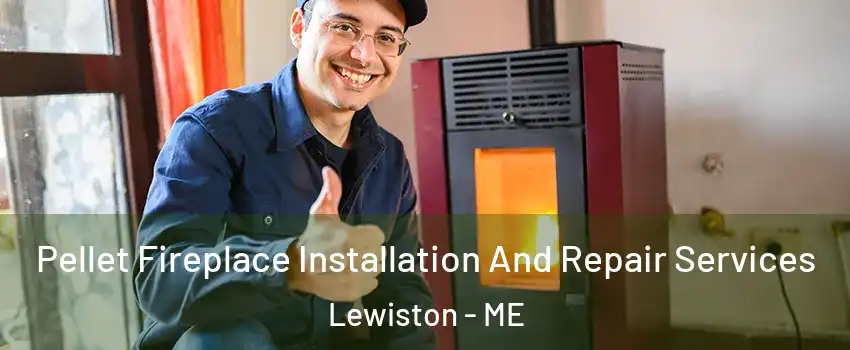  Pellet Fireplace Installation And Repair Services Lewiston - ME