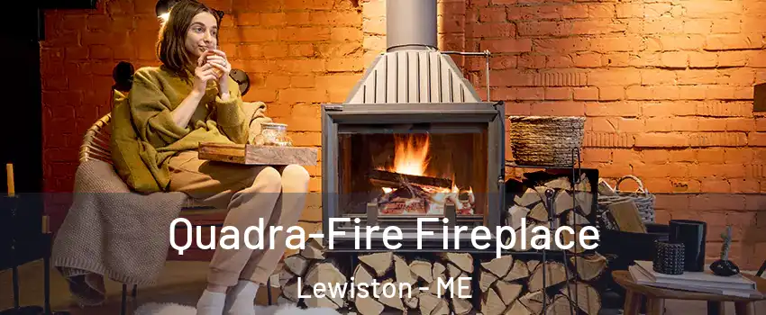 Quadra-Fire Fireplace Lewiston - ME