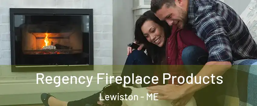  Regency Fireplace Products Lewiston - ME