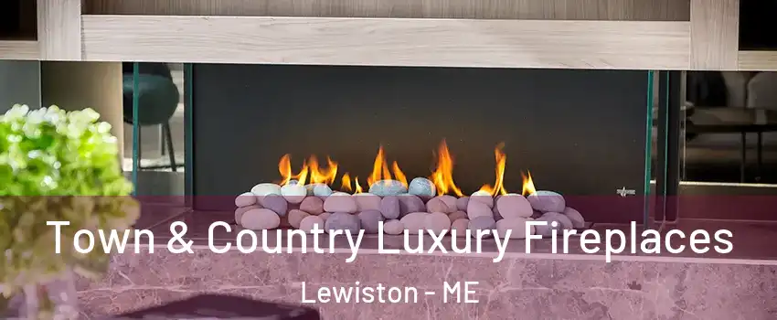  Town & Country Luxury Fireplaces Lewiston - ME