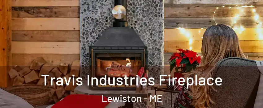  Travis Industries Fireplace Lewiston - ME