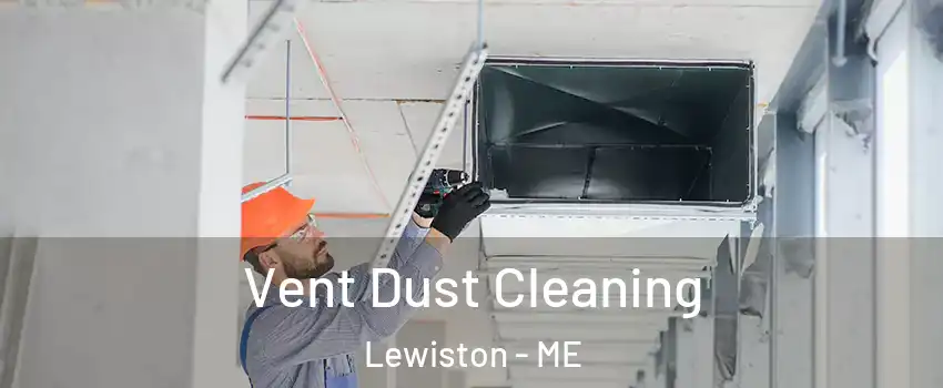  Vent Dust Cleaning Lewiston - ME