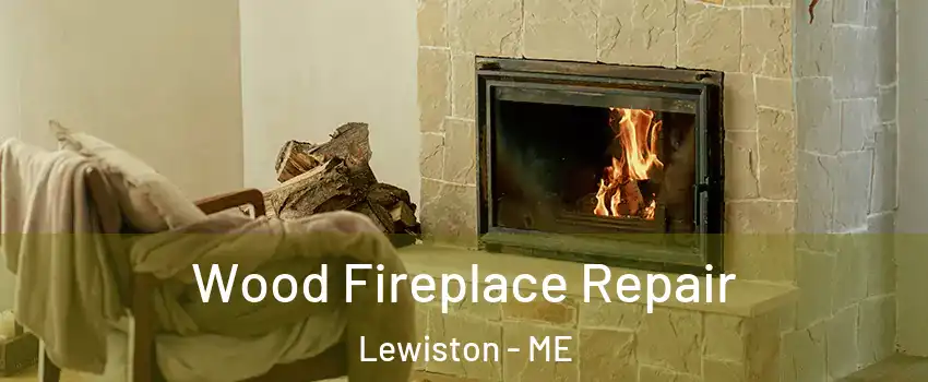  Wood Fireplace Repair Lewiston - ME