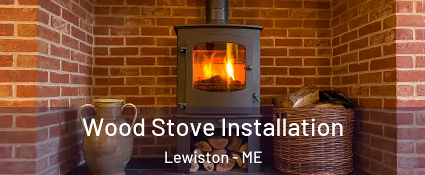  Wood Stove Installation Lewiston - ME